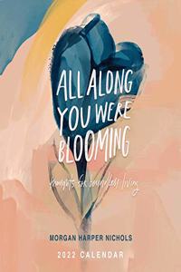 All Along You Were Blooming 2022 Wall Calendar