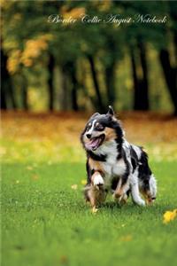 Border Collie August Notebook Border Collie Record, Log, Diary, Special Memories, To Do List, Academic Notepad, Scrapbook & More