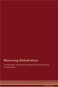 Reversing Dehydration the Raw Vegan Detoxification & Regeneration Workbook for Curing Patients