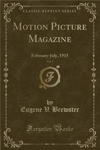 Motion Picture Magazine, Vol. 9
