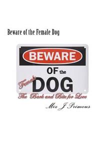 Beware of the Female Dog