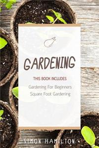 Gardening: Square Foot Gardening, Gardening a Beginners Guide