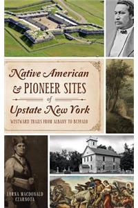 Native American & Pioneer Sites of Upstate New York