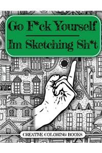 Go F*ck Yourself, I'm Sketching Sh*t