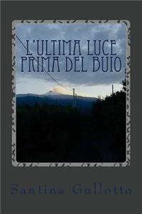 L'ultima luce prima del buio