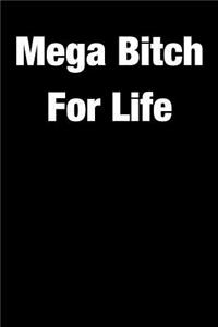 Mega Bitch For Life