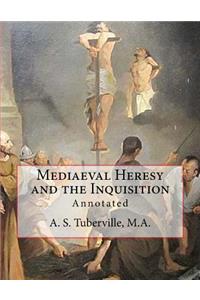 Mediaeval Heresy and the Inquisition