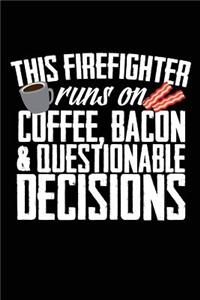 This Firefighter Runs On Coffee, Bacon & Questionable Decisions