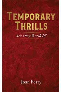 Temporary Thrills