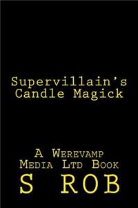 Supervillain's Candle Magick