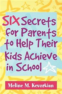 Six Secrets for Parents to Help Their Kids Achieve in School