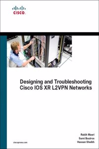 Designing and Troubleshooting Cisco IOS XR L2VPN Networks