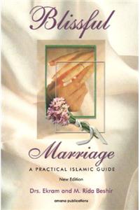 Blissful Marriage: A Practical Islamic Guide