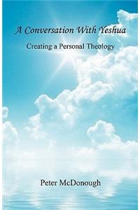 Conversation with Yeshua - Creating a Personal Theology