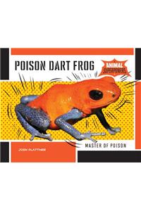Poison Dart Frog: Master of Poison