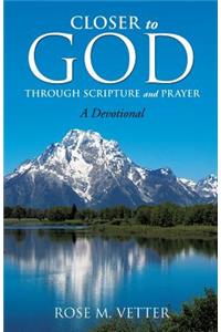 Closer to God Through Scripture and Prayer