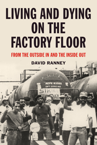 Living and Dying on the Factory Floor
