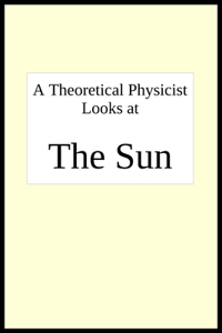 theoretical physicist looks at THE SUN