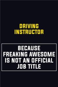 Driving Instructor Because Freaking Awesome Is Not An Official Job Title