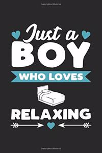 Just A Boy Who Loves Relaxing