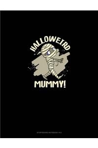 Halloweird Mummy!