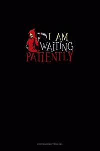 I Am Waiting Patiently