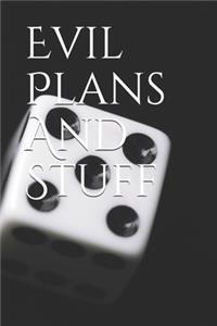 Evil Plans And Stuff: Funny Office Notebook/Journal For Women/Men/Boss/Coworkers/Colleagues/Students/Friends/Office Gag Gift