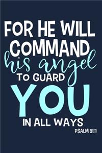 For He Will Command His Angel To Guard You In Always Psalm 91