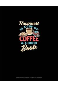 Happiness Is A Cup Of Coffee And A Good Book