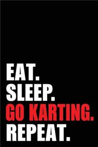 Eat Sleep Go Karting Repeat: Go Karting Birthday Gift Idea - Blank Lined Notebook And Journal - 6x9 Inch 120 Pages White Paper