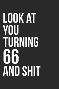 Look At You Turning 66 And Shit