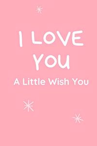 I love You A Little Wish You