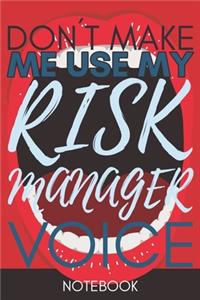 Don't Make Me Use My Risk Manager Voice