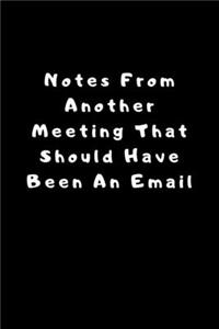 Notes From Another Meeting That Should Have Been An Email