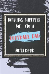 Nothing Surprise Me I'm A Football dad