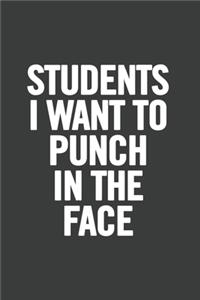Students I Want to Punch in the Face