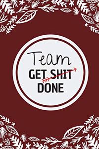 Team get shit done