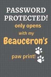 Password Protected! only opens with my Beauceron's paw print!