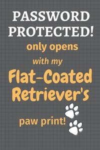 Password Protected! only opens with my Flat-Coated Retriever's paw print!