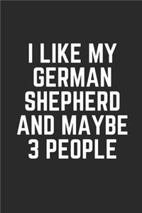 I Like My German Shepherd and Maybe 3 People