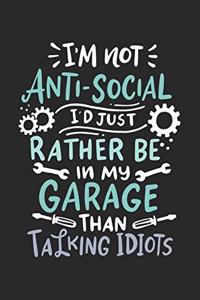 I'm Not Anti-social I'd Just Rather Be In My Garage