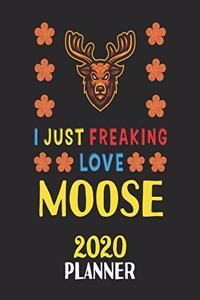 I Just Freaking Love Moose 2020 Planner