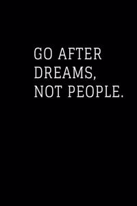 Go After Dreams, Not People