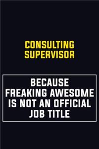 Consulting Supervisor Because Freaking Awesome Is Not An Official Job Title
