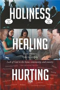 From Hurting, to Healing, to Holiness