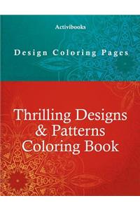 Thrilling Designs & Patterns Coloring Book - Design Coloring Pages