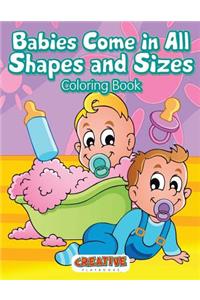 Babies Come in All Shapes and Sizes Coloring Book