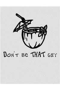 Don't Be That Guy