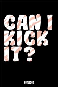 Can I Kick It? Notebook