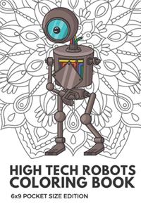 High Tech Robots Coloring Book 6x9 Pocket Size Edition